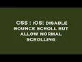 CSS iOS disable bounce scroll but allow normal scrolling