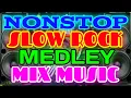 Download Lagu THE BEST of SLOW ROCK | NONSTOP SLOW ROCK MEDLEY ||||||| MIX MUSIC