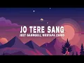 Download Lagu Jeet Gannguli, Mustafa Zahid - Jo Tere Sang (Lyrics)