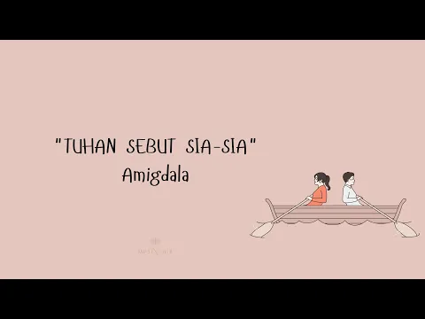 Download MP3 Tuhan Sebut Sia-sia - Amigdala ( Unofficial Lyric Video )