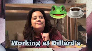 First Few Months Working At Dillard s