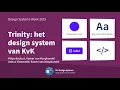 Lagu Trinity: het design system van de KvK - Hülya Bozkurt \u0026 Joshua Grootveld - Design Systems Week 2023