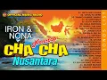Cha Cha Nonstop Nusantara -Iron \u0026 Nona (Official Music Audio)