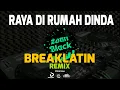 Download Lagu Raya Di Rumah Dinda ( Zaan Black ) Breaklatin Remix