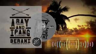 Download Aray Daulay And Ipang Lazuardi - Berani MP3