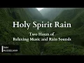 Download Lagu Holy Spirit Rain | Two hours of Relaxing Music, Rain Sounds and Stress Relief