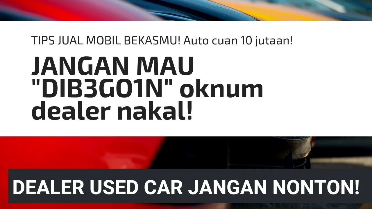 Keuntungan Beli Mobil Bekas, Tips & Trik Beli Mobil Bekas atau Tukar Tambah Mobil