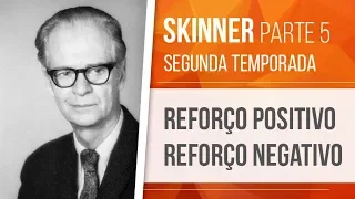 SKINNER (5) – REFORÇO POSITIVO E REFORÇO NEGATIVO | BEHAVIORISMO (SEGUNDA TEMPORADA)