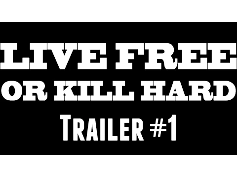 LIVE FREE OR KILL HARD Trailer #1