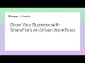 Grow Your Business with ShareFile s AI-Driven Workflows