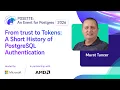 From trust to Tokens A Short History of PostgreSQL Authentication POSETTE 2026