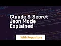 Claude s secret json mode explained