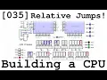 035 Relative Jumps - Building a CPU From Scratch