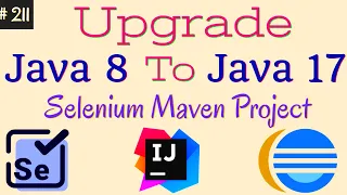 Upgrade Java 8 to Java 17 for Selenium Maven Projects Setup Java 17 in Intellij and Eclipse