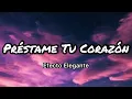 Efecto Elegante - Préstame Tu Corazón (Letras/Lyrics)