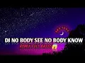 Download Lagu DJ🎶 NOBODY SEE NOBODY KNOW REMIX FULL BASSS😱