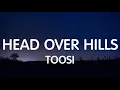 Toosi - Head Over Hills New Song