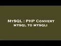 MySQL PHP Convert mysql to mysqli