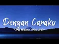 Download Lagu Arsy Widianto, Brisia Jodie - Dengan Caraku (Lyrics)