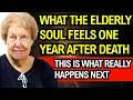 The Emotion an Elderly Soul Feels One Year After Death - Dolores Cannon s Insights