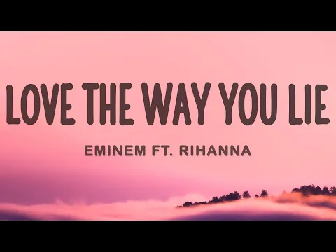 Download MP3 Eminem, Rihanna - Love The Way You Lie