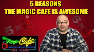 5 Reasons The Magic Cafe Is Awesome 5x5 With Craig Petty