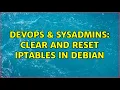 DevOps SysAdmins Clear and reset iptables in Debian 3 Solutions