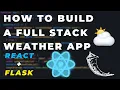Build A Full Stack Weather App In 20 Minutes React And Flask