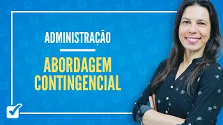 02.11. Aula da Teoria Contingencial - Abordagem Contingencial da Administração (Administração)