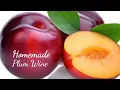 How to Make Delicious Homemade Plum Wine A Step-by-Step Guide
