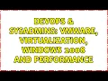 DevOps SysAdmins VMWare Virtualization Windows 2008 and Performance 2 Solutions