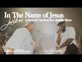 Download Lagu In The Name Of Jesus | JWLKRS Worship \u0026 Maverick City feat. Chandler Moore (Official Music Video)