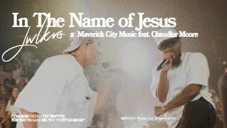 in the name of jesus jwlkrs worship u0026 maverick city feat chandler moore official music video