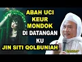 Lagu ABAH UCI KER MONDOK DI DATANGAN KU JIN SITI QOLBUNIAH (ABUYA UCI TURTUSI)