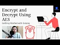 Encrypt and Decrypt Using AES In Golang - Getting Started with Golang