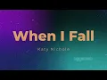 When I fall - Lyrics / Karaoke - Katy Nichole