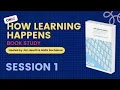 Information processing model and cognitive load theory How Learning Happens Session 1