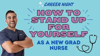 Career Night: How to Stand Up for Yourself as a New Grad Nurse