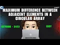 Maximum Difference Between Adjacent Elements in a Circular Array Leetcode 3423 codestorywithMIK