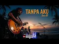 Lagu Soma Studio - Tanpa Aku Reggae Groove (OFFICIAL REGGAE VERSION MUSIC VIDEO LYRIC) 