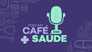 🎙️CAFÉ COM + SAÚDE #68 | Problemas da Reumatologia com o Dr. Faustino Peron