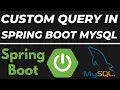 Custom Query in Spring Boot with Mysql database tutorial Spring Data JPA Query Param annotations