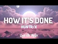 Download Lagu HUNTR/X - How It’s Done (Lyrics) ft. EJAE · AUDREY NUNA · REI AMI [KPop Demon Hunters]