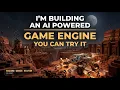 I m Building an AI Powered Game Engine - You Can Try It
