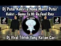 Download Lagu DJ GEMU FA MI RE FEXD RMX SENAM MAUMERE || PUTAR KEKIRI E NONA MANIS PUTAR KEKIRI VIRAL TIKTOK