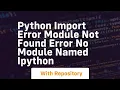Python import error module not found error no module named ipython