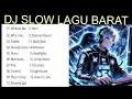 Lagu DJ SLOW REMIX LAGU BARAT TOP TRENDING 2024 | DJ TERBARU VIRAL TKTOK FULL ALBUM COCOK UNTUK SANTAI