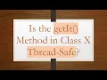 Is the getIt Method in Class X Thread-Safe