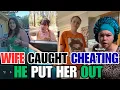 Ungrateful Wife Caught Cheating In Husband House - He Put Her Out