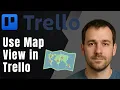 Trello How to Use Map View 2025 Location Productivity Tutorial